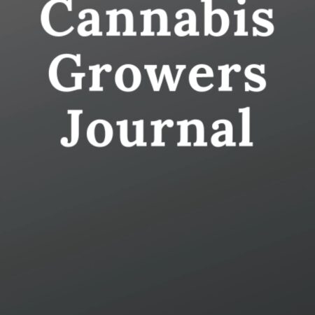 Cannabis Growers Journal: Cannabis Growers Log Book , Record Cannabis Strain , Weed Growing Journal , Weed Growing Journal Log Book .