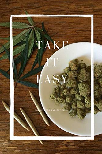 Cannabis Notebook take it easy: for men,for girl , for work , notebook , weed , cannabis ,Journal, Diary (110 Pages, Blank, 6 x 9)